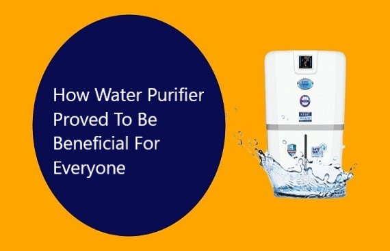 How Water Purifier Proved To Be Beneficial For Everyone