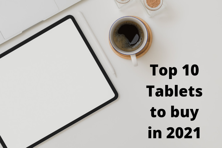 Top 10 Tablets to buy in 2022